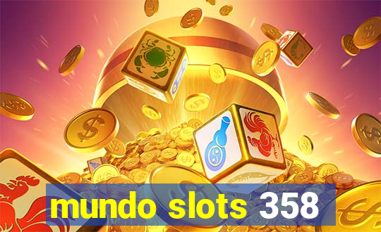 mundo slots 358