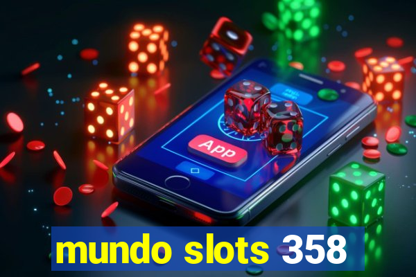 mundo slots 358