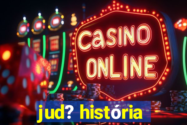 jud? história