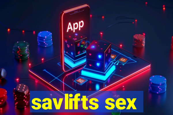 savlifts sex