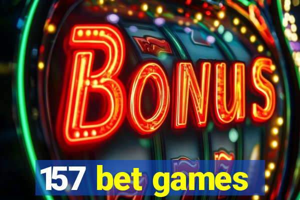 157 bet games