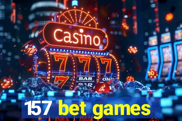 157 bet games