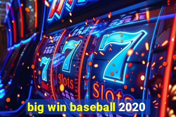 big win baseball 2020