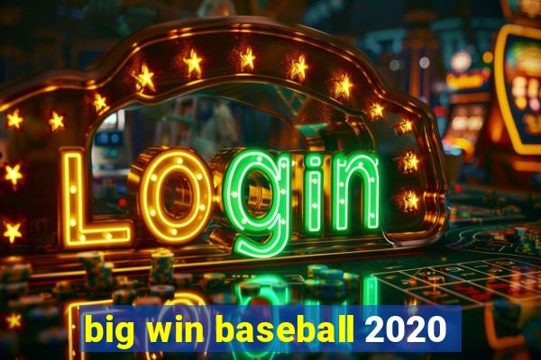 big win baseball 2020