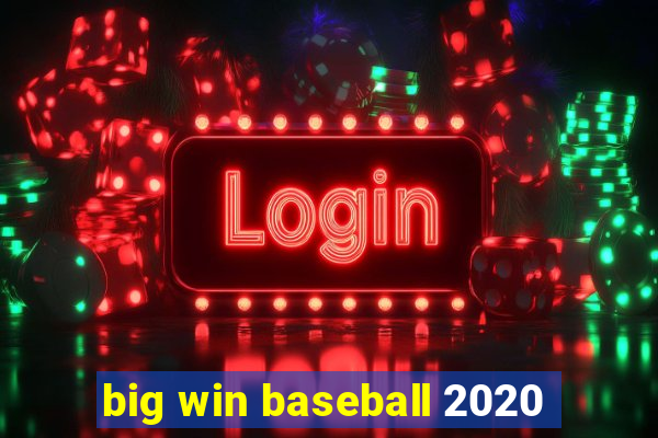 big win baseball 2020