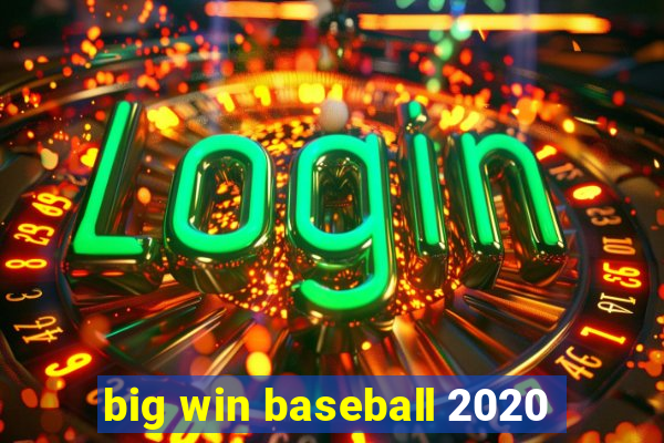 big win baseball 2020