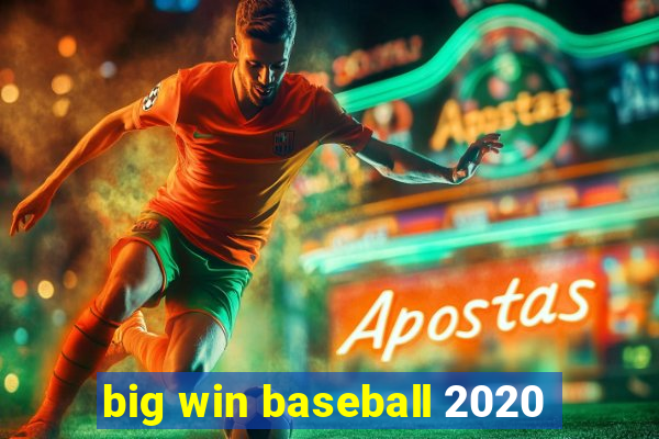 big win baseball 2020