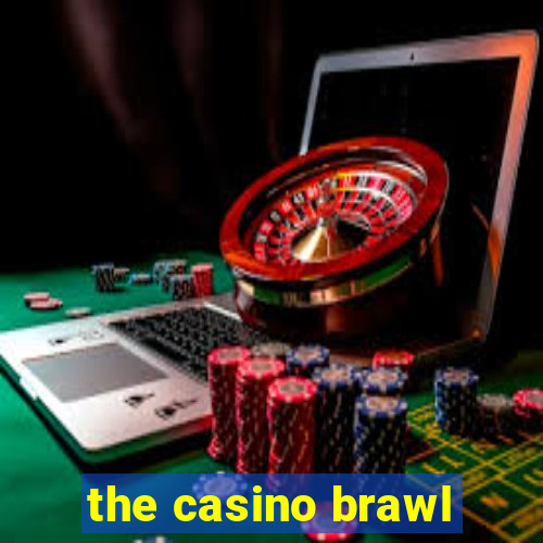 the casino brawl