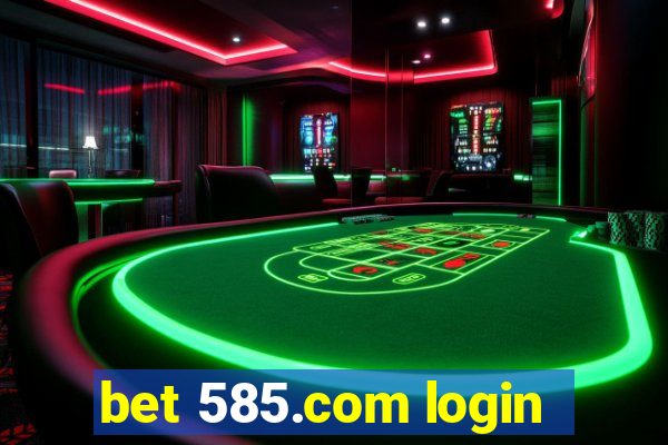 bet 585.com login