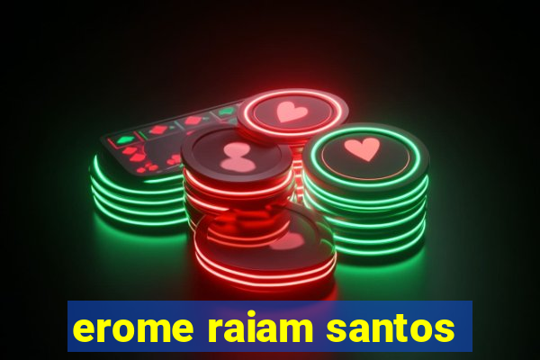 erome raiam santos