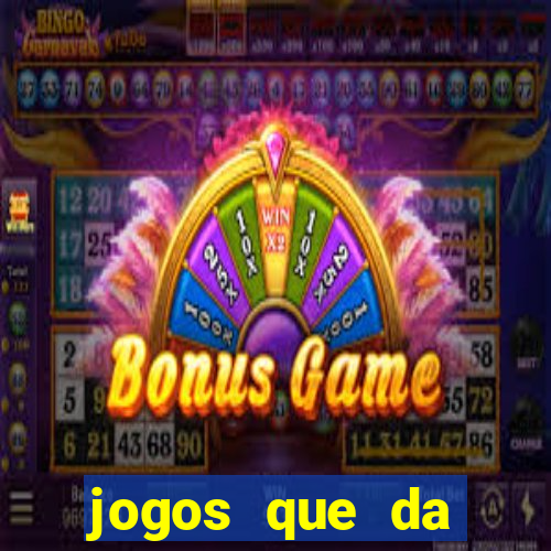 jogos que da dinheiro na hora