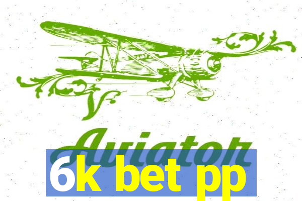 6k bet pp