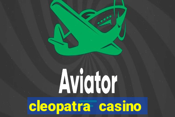 cleopatra casino free slots