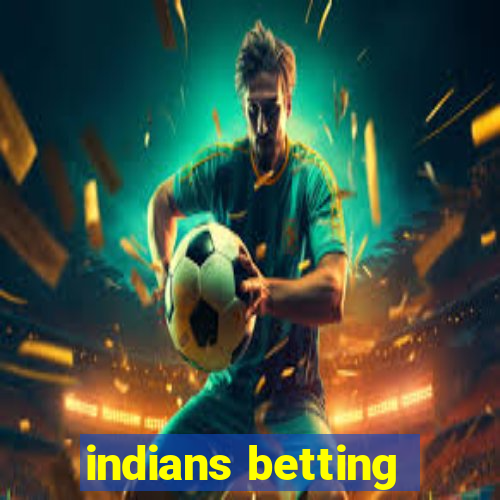 indians betting