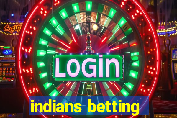 indians betting