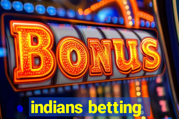 indians betting