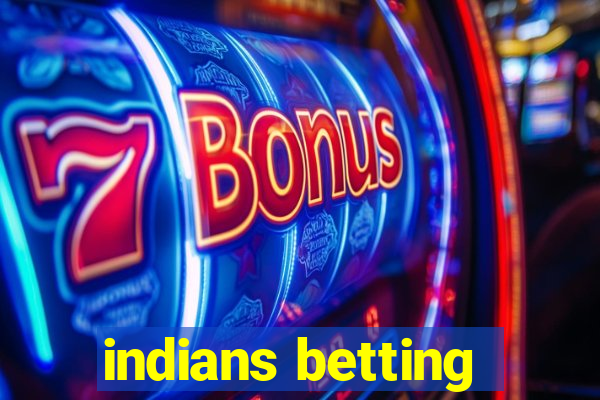 indians betting