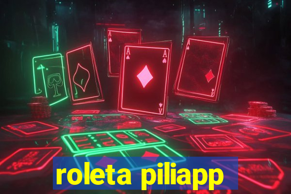 roleta piliapp