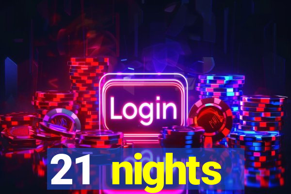 21 nights entertainment casino