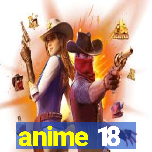 anime 18