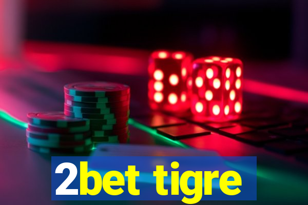 2bet tigre