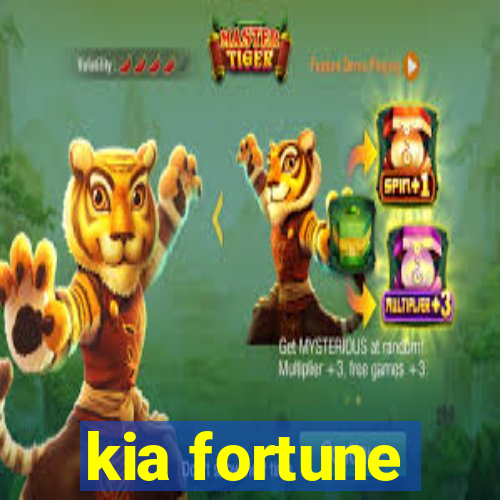 kia fortune