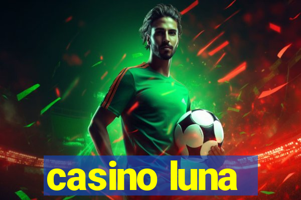 casino luna