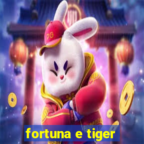 fortuna e tiger