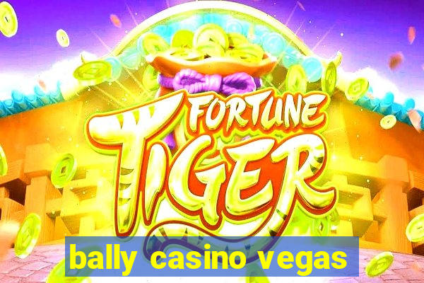 bally casino vegas