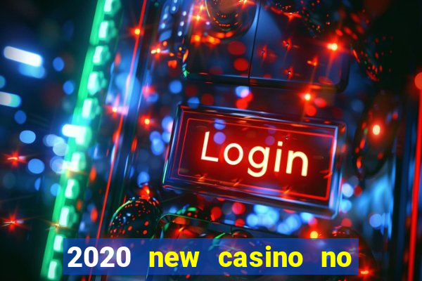 2020 new casino no deposit bonus