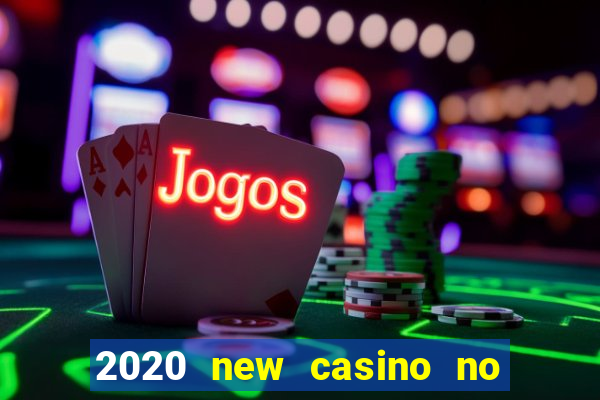 2020 new casino no deposit bonus