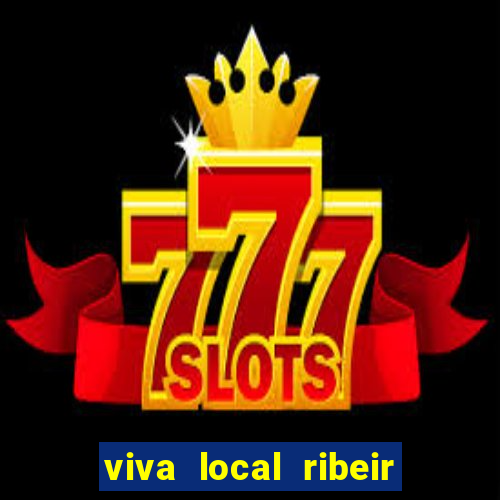 viva local ribeir o preto