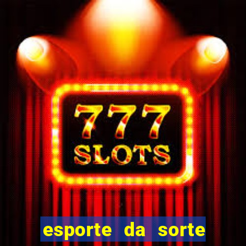 esporte da sorte vai de bet