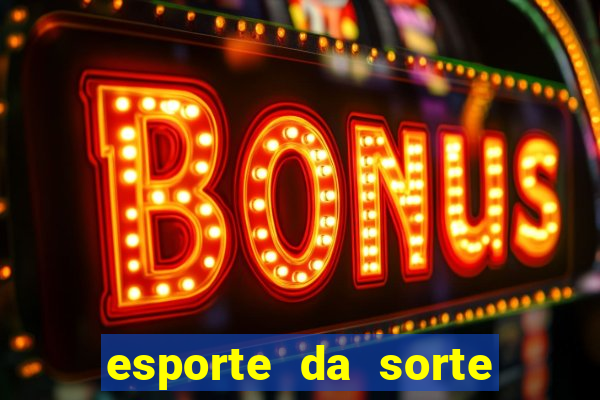 esporte da sorte vai de bet