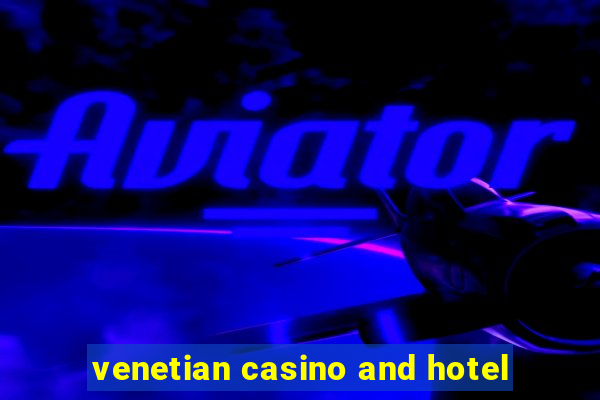 venetian casino and hotel