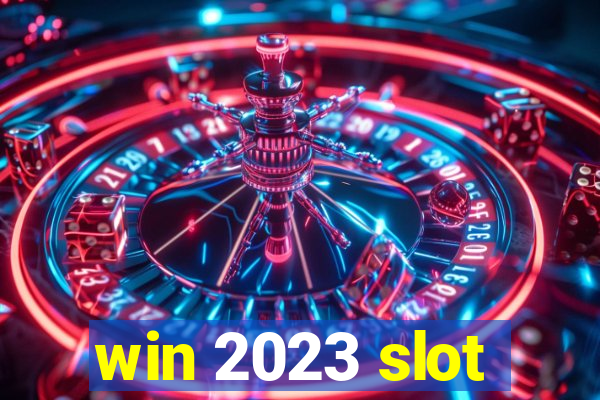 win 2023 slot