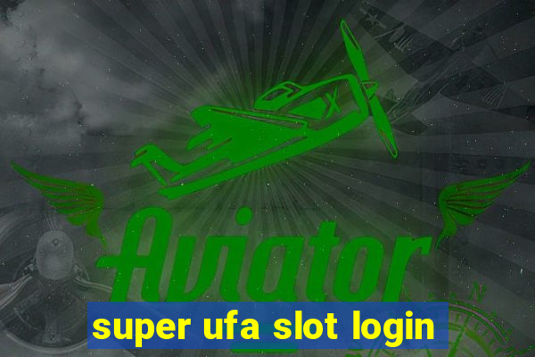 super ufa slot login