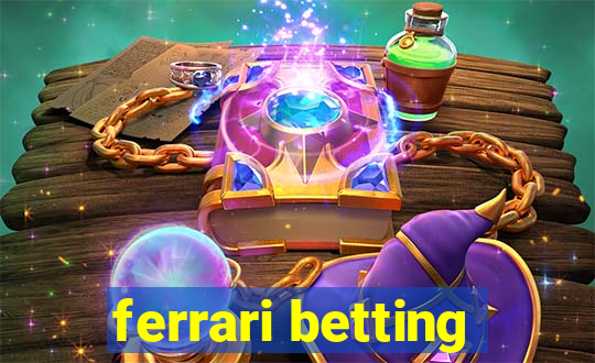 ferrari betting