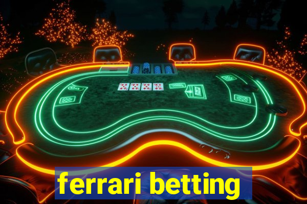 ferrari betting