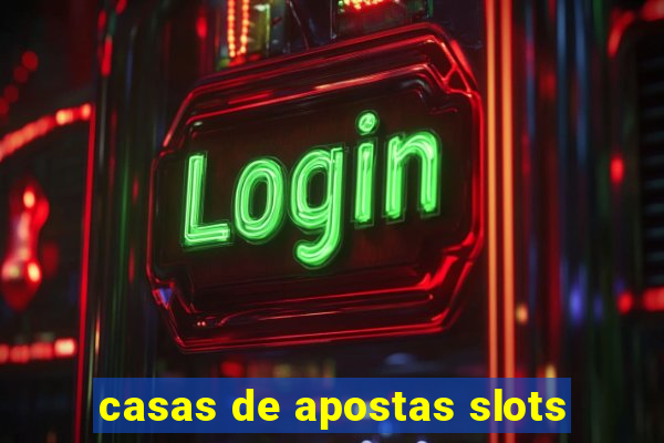 casas de apostas slots