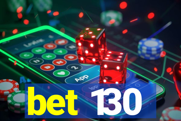 bet 130