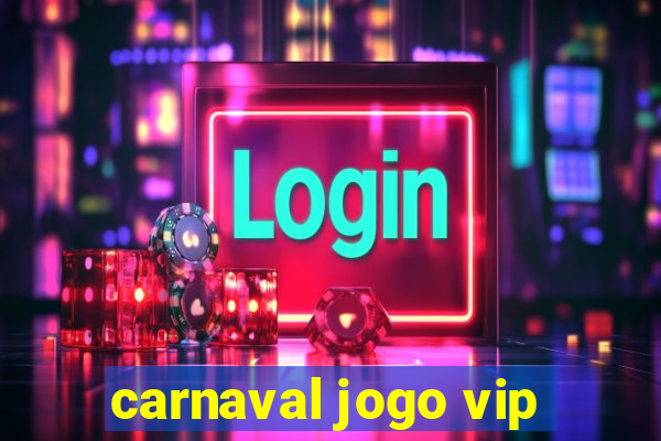 carnaval jogo vip