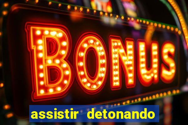 assistir detonando em barcelona dublado online