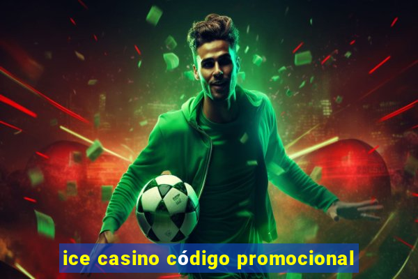 ice casino código promocional