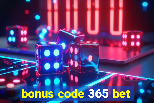 bonus code 365 bet