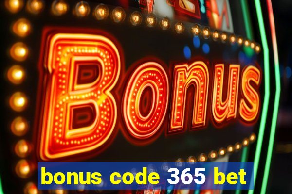 bonus code 365 bet