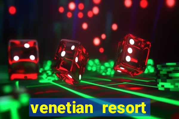 venetian resort hotel casino