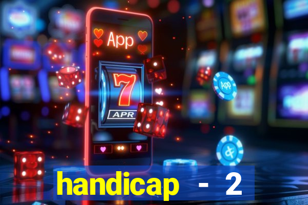 handicap - 2 resultado final