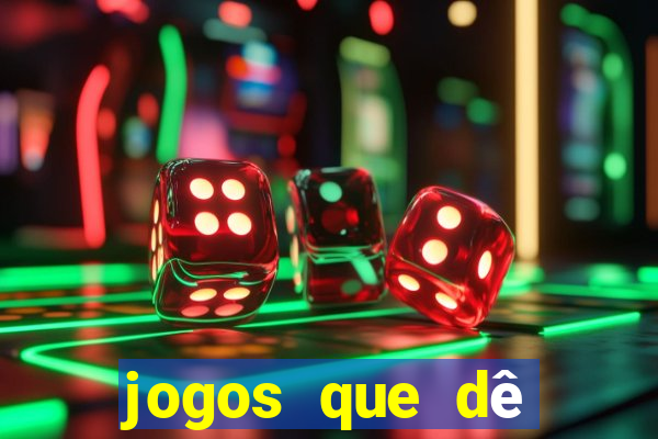 jogos que dê dinheiro de verdade