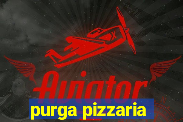 purga pizzaria